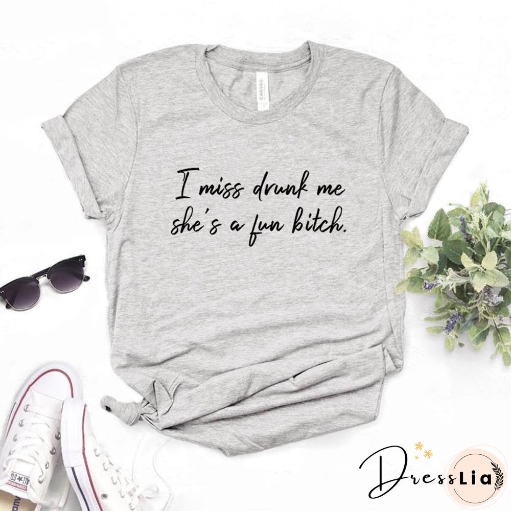 IMissDrunkMeShe'sAFunBitch Print Women Tshirts Cotton Casual FunnyT Shirt For Lady Yong Girl Top Tee Hipster FS-110