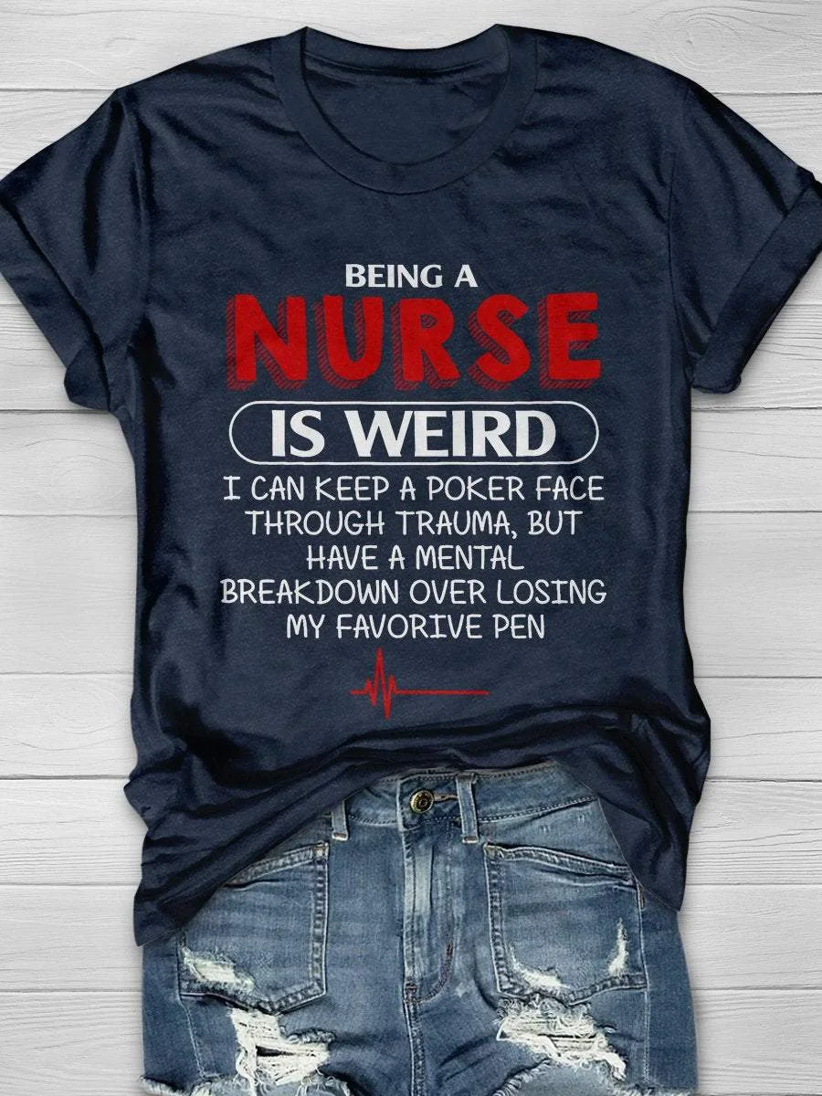 Funny Being A Nurse Is Weird Print Short Sleeve T-shirt