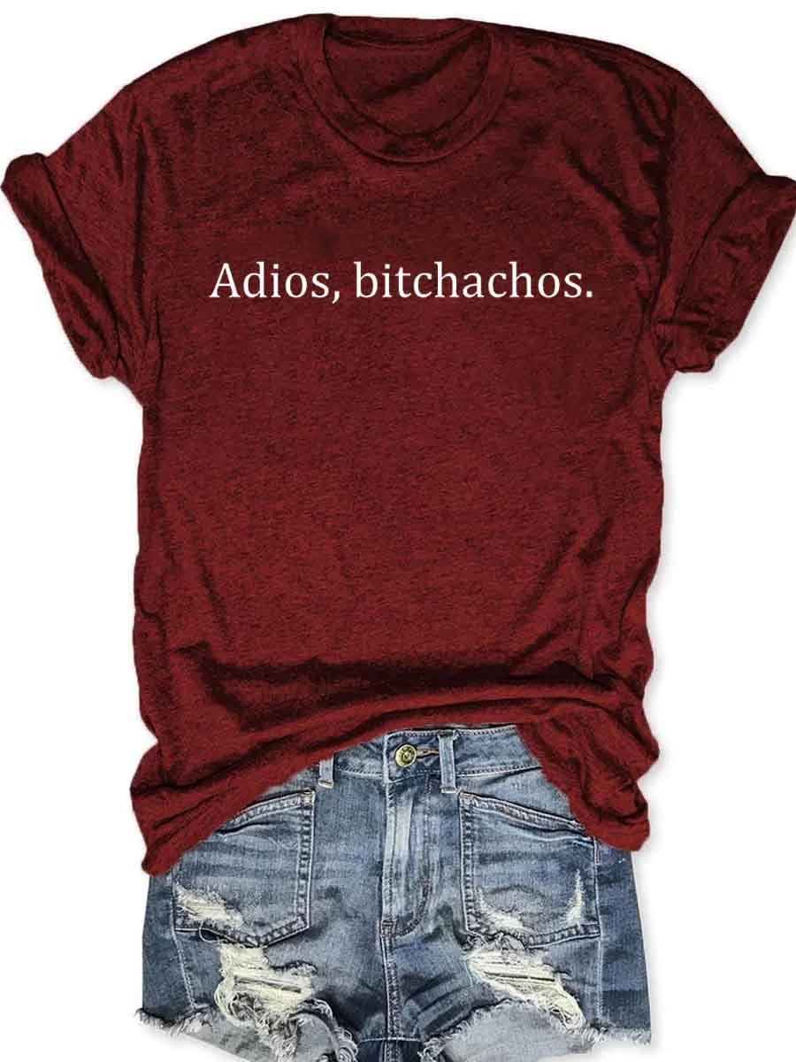 Adios, Bitchachos T-Shirt