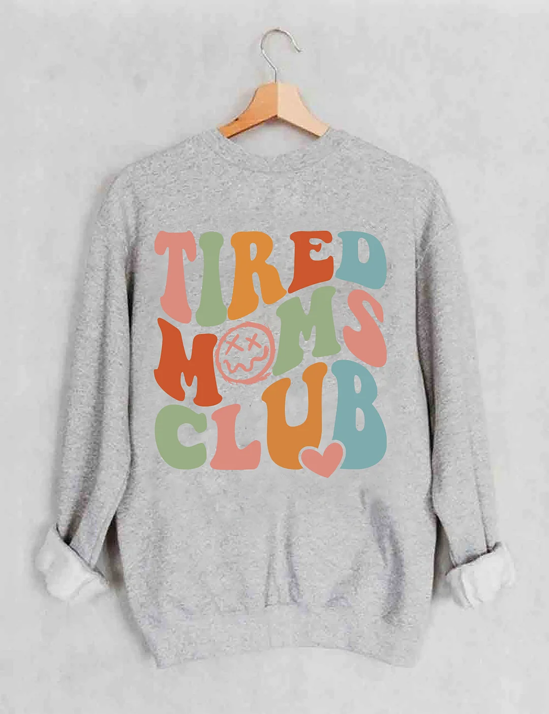Tired Moms Club Sweatshirt
