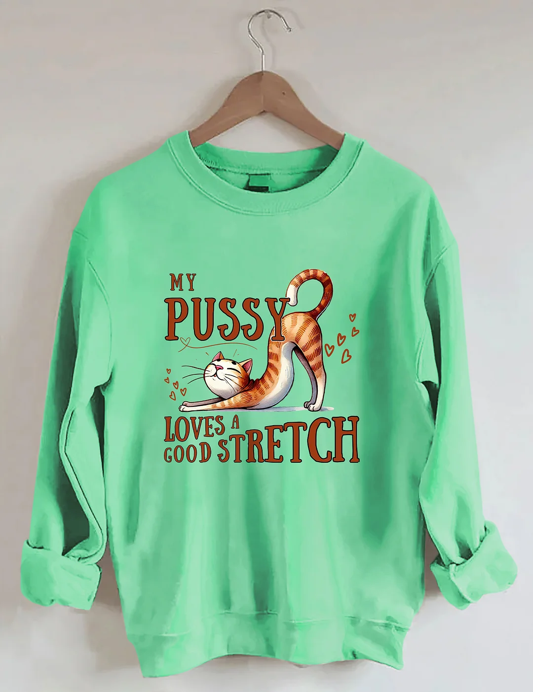 My Pussy Loves a Good Stretch Sweatshirt