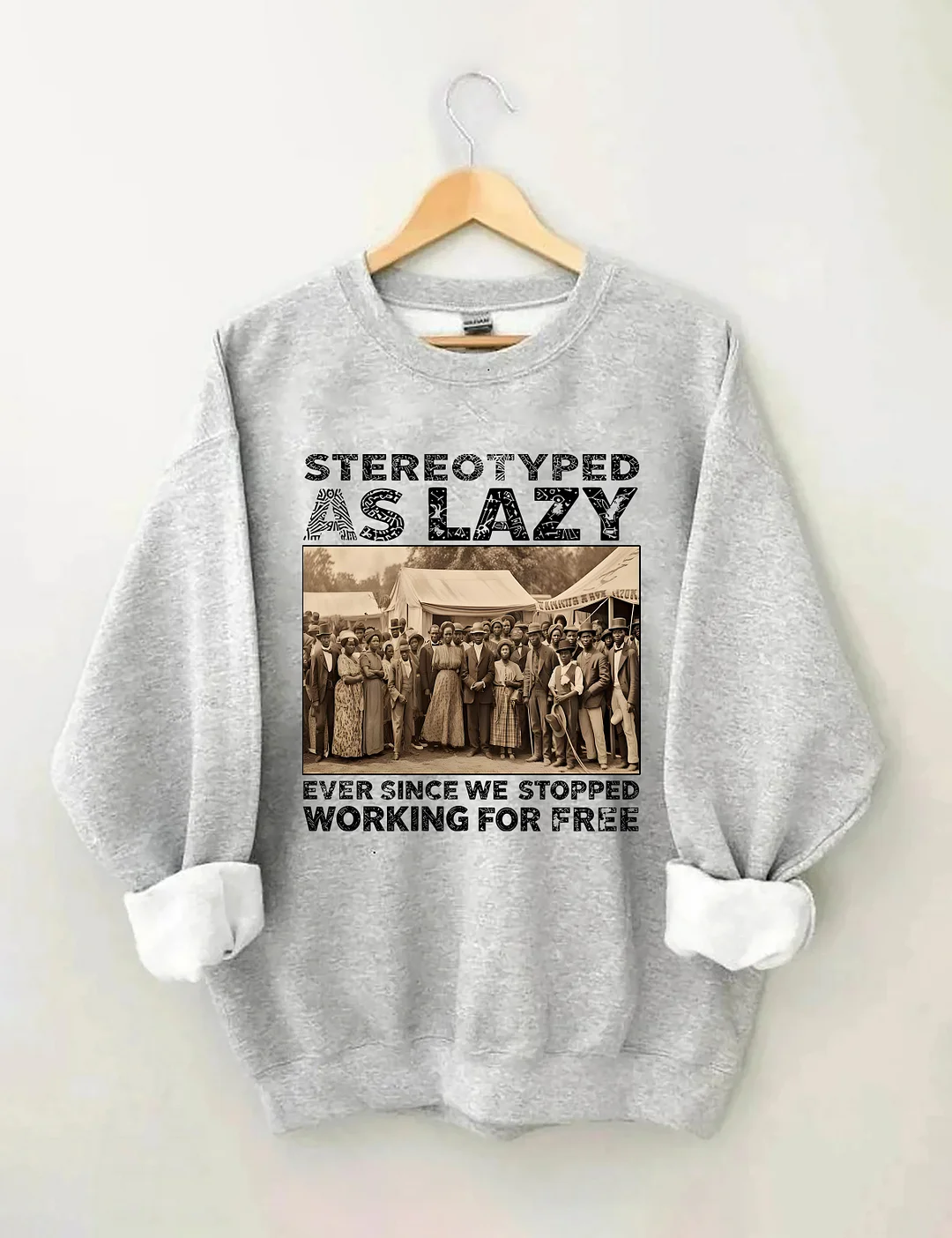 Stereotyped As Lazy Sweatshirt