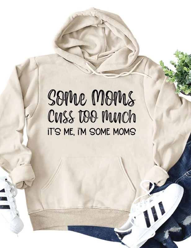 Some Moms Cuss Too Much Hoodie