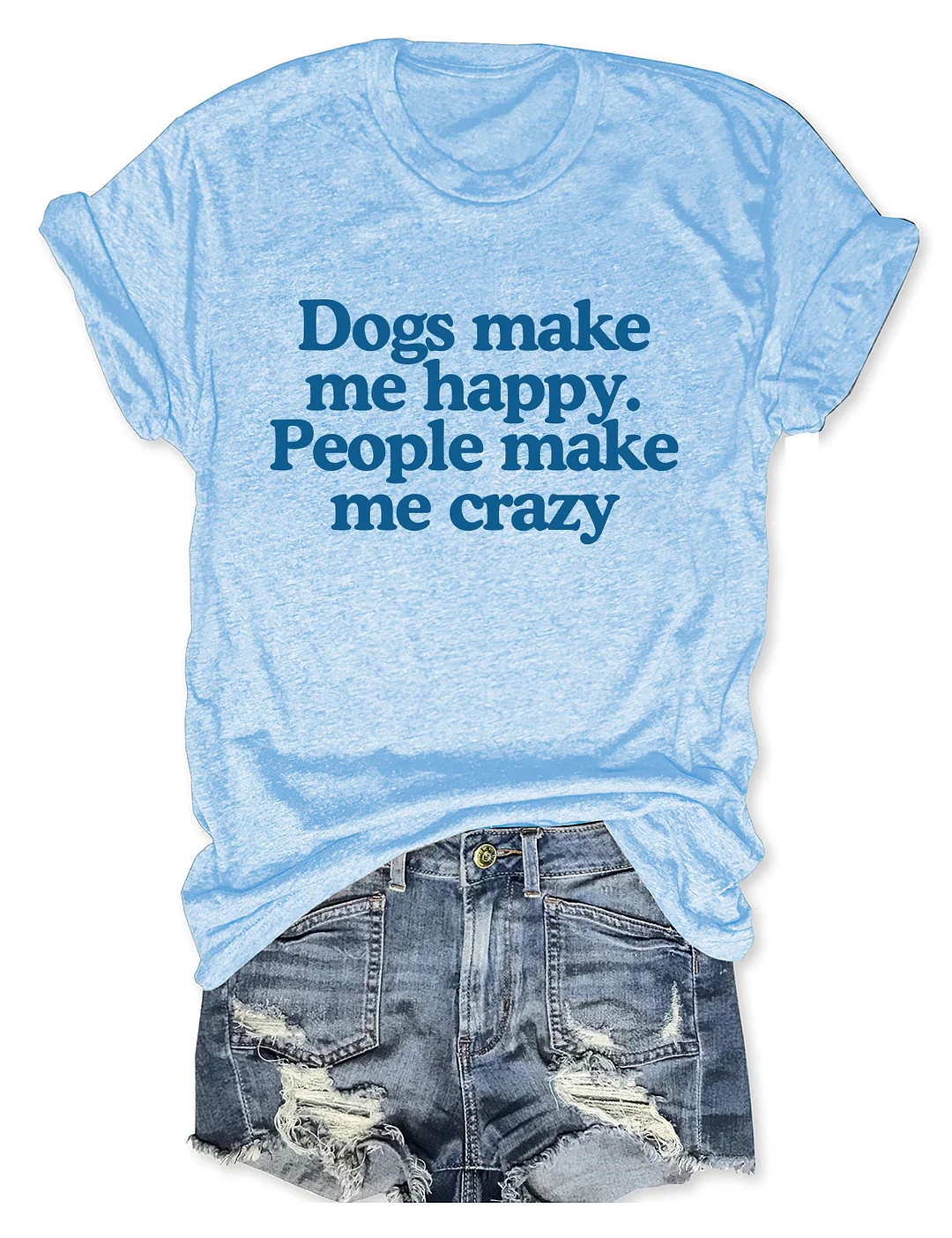 Dogs Make Me Happy People Make Me Crazy T-shirt