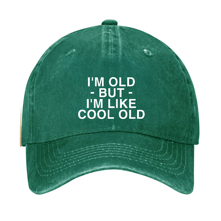 I'm Old But I'm Like Cool Old Funny Hat