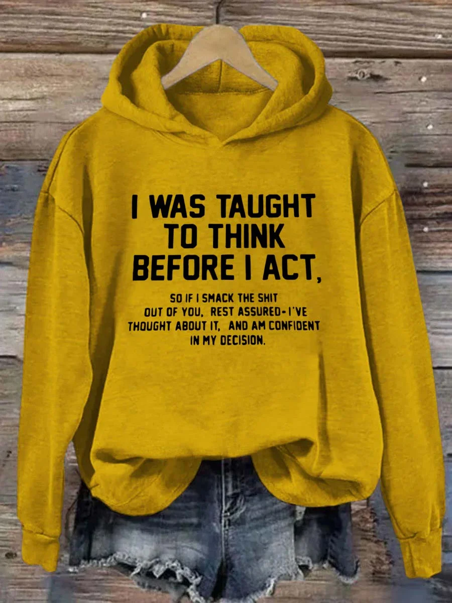 I Was Taught To Think Before I Act Hoodie