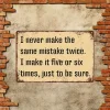 I never make the same mistake twice I make it five or six times just to be sure - Vintage Metal Signs(12*16Inch) - Warning