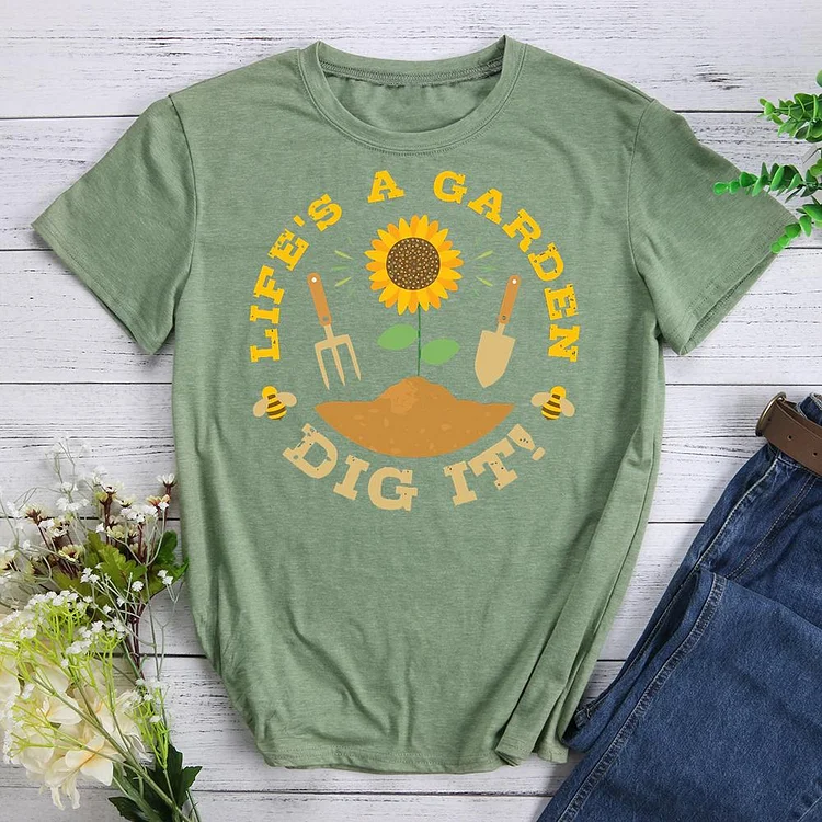 life is a garden dig it Round Neck T-shirt