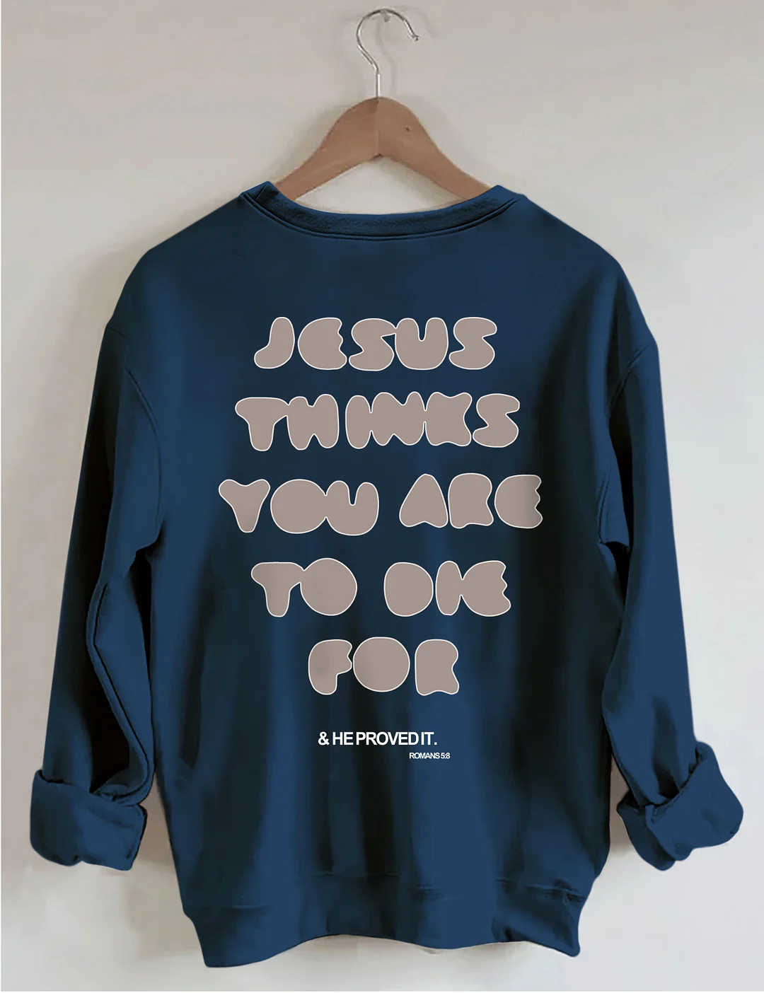  You're To Die For Love of God Sweatshirt