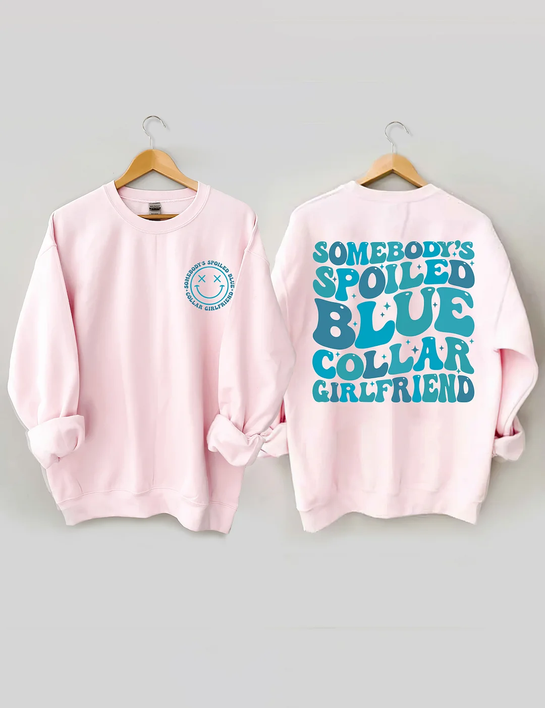 Somebody's Spoiled Blue Collar Girlfriend Sweatshirt