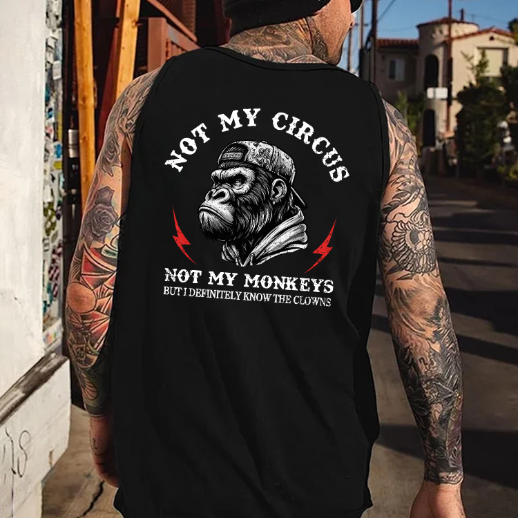 Not My Circus Not My Monkeys But I Definitely Know The Clowns Tank Top