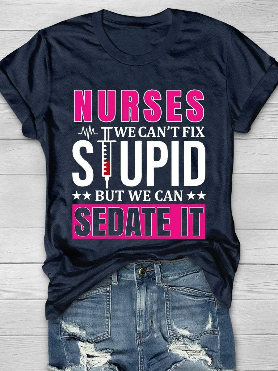 Nurses We Can't Fix Stupid But We Can Sedate It Print Short Sleeve T-shirt
