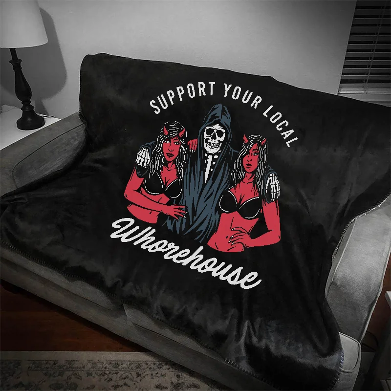 Support Your Local Whorehouse Printed Blanket -  