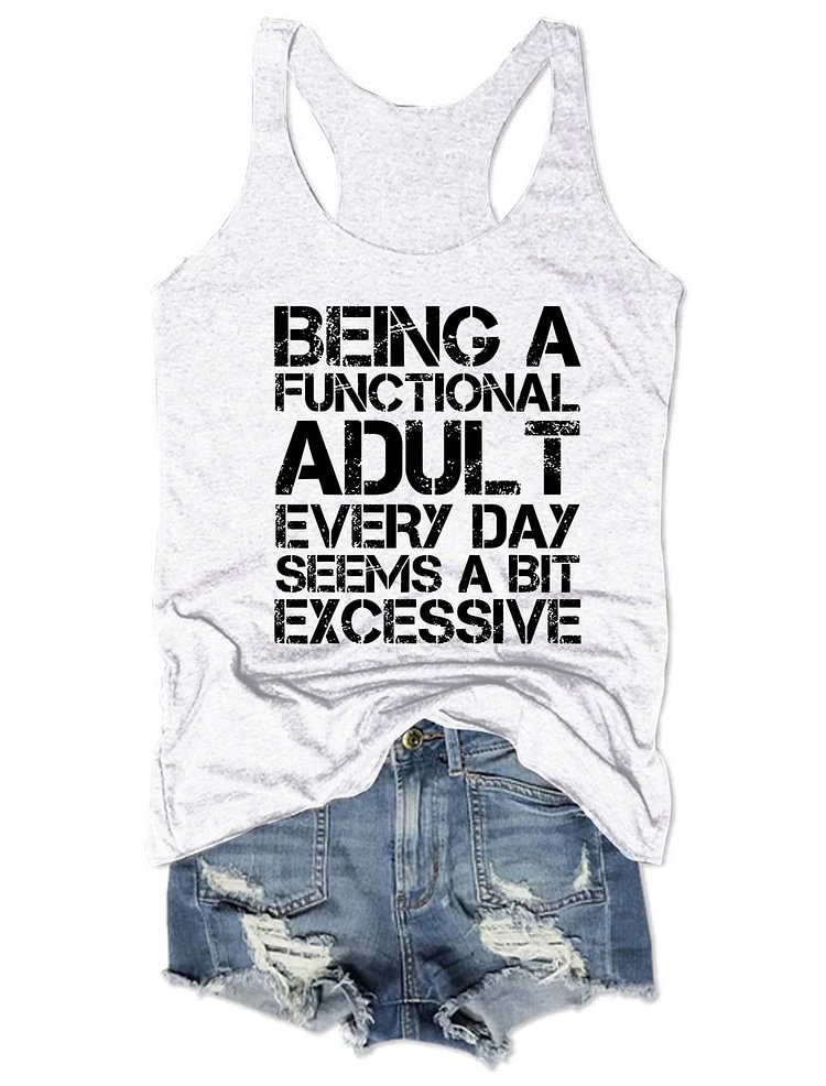 Bestdealfriday Being A Functional Adult Every Day Seems A Bit Excessive Round Neck Tank Top