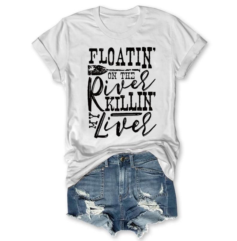 Floatin'On The River Killin' My Liver T-shirts