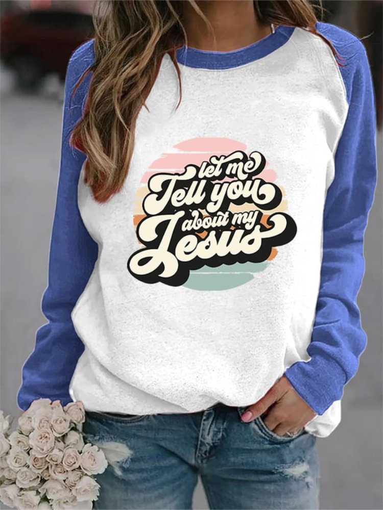 Vefave Let Me Tell You About My Jesus Printed Sweatshirt