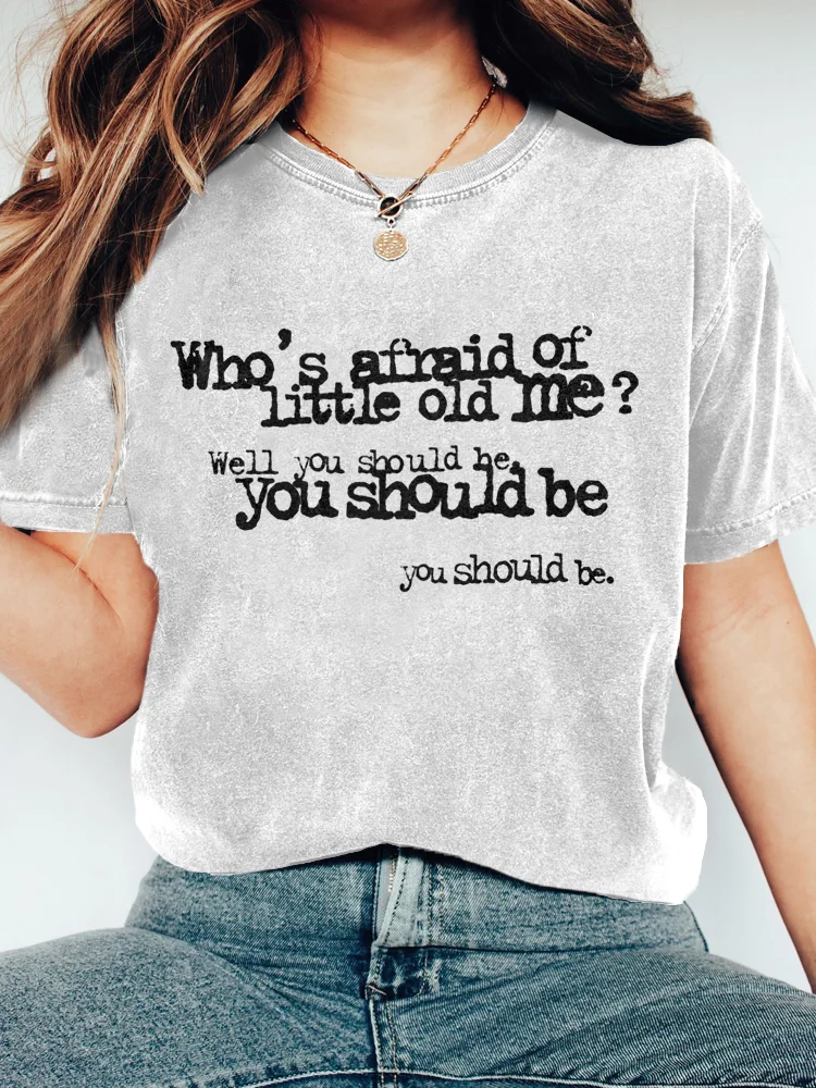 Who's Afraid You Should Be Crew Neck Washed T Shirt