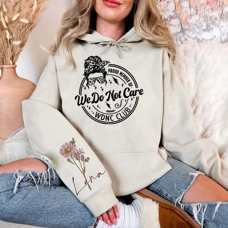 Best We Do Not Care Sweatshirts Custom Birthday Month Flowers Custom Name On The Sleeve