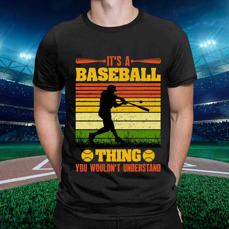 It's A Baseball Thing You Wouldn't Understand Round Neck T-Shirt -BSTC1314