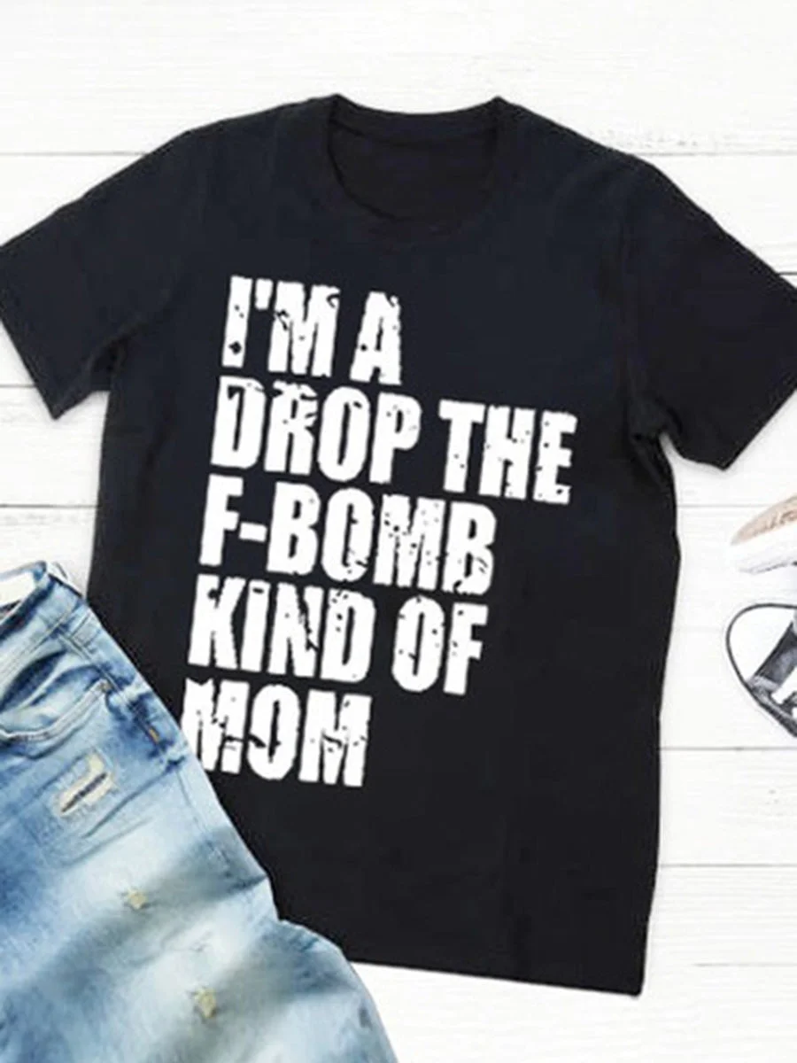 I'm A Drop The F-bomb Kind of Mom Letters Printed T-shirt