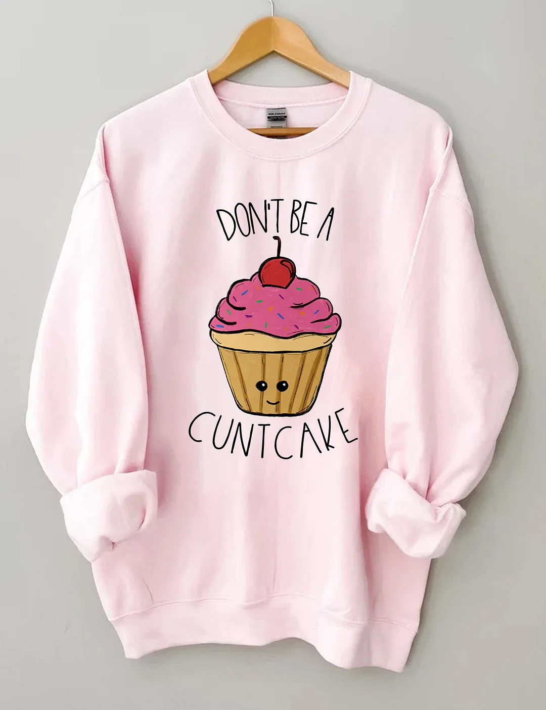 Don't Be A Cuntcake/Twatwaffle Sweatshirt
