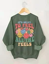Women's It's Okay To Feel All The Feels Printed Sweatshirt