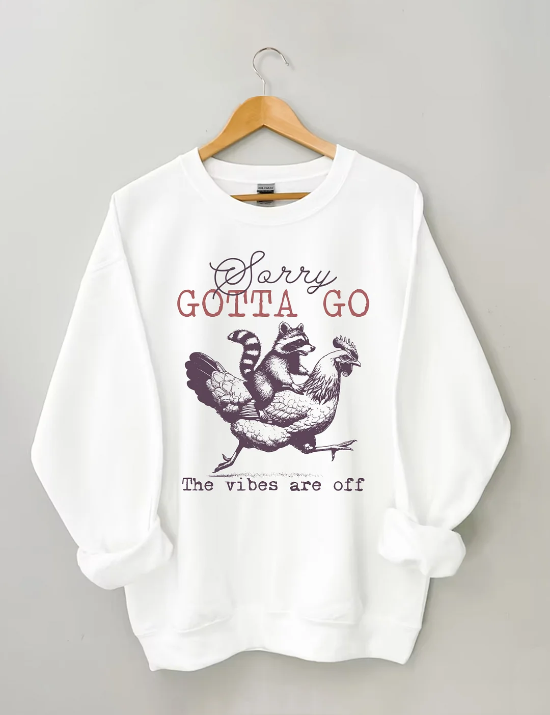 Sorry Gotta Go The Vibes Are Off Sweatshirt