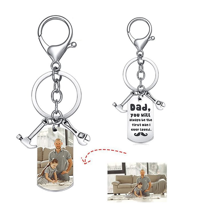 Custom Photo Tag Keychain - Dad, You Will Always be The First Man I Ever Loved - Father's Day Gift