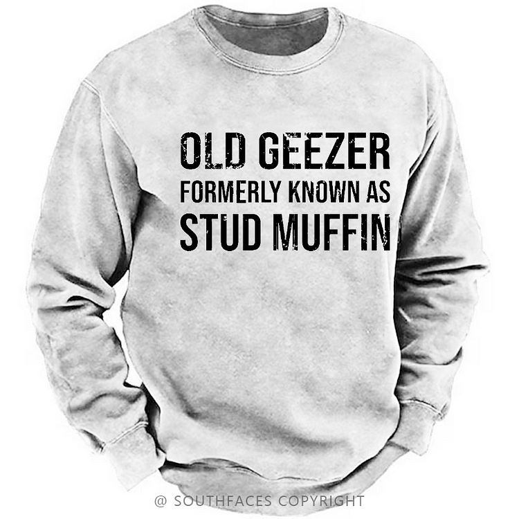 Old Geezer Formerly Known As Stud Muffin Sweatshirt