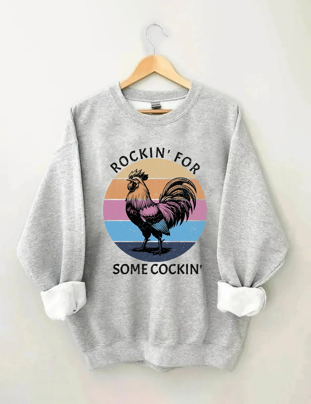 Rockin' For Somecockin Sweatshirt