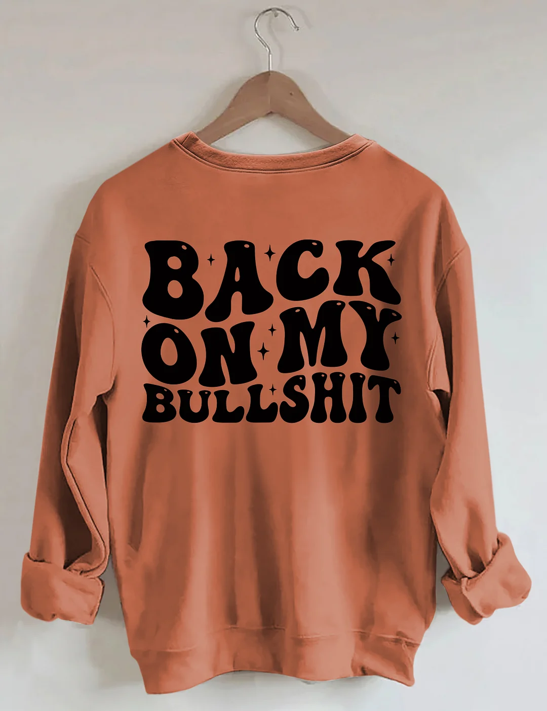 Back On My Bullshit Sweatshirt