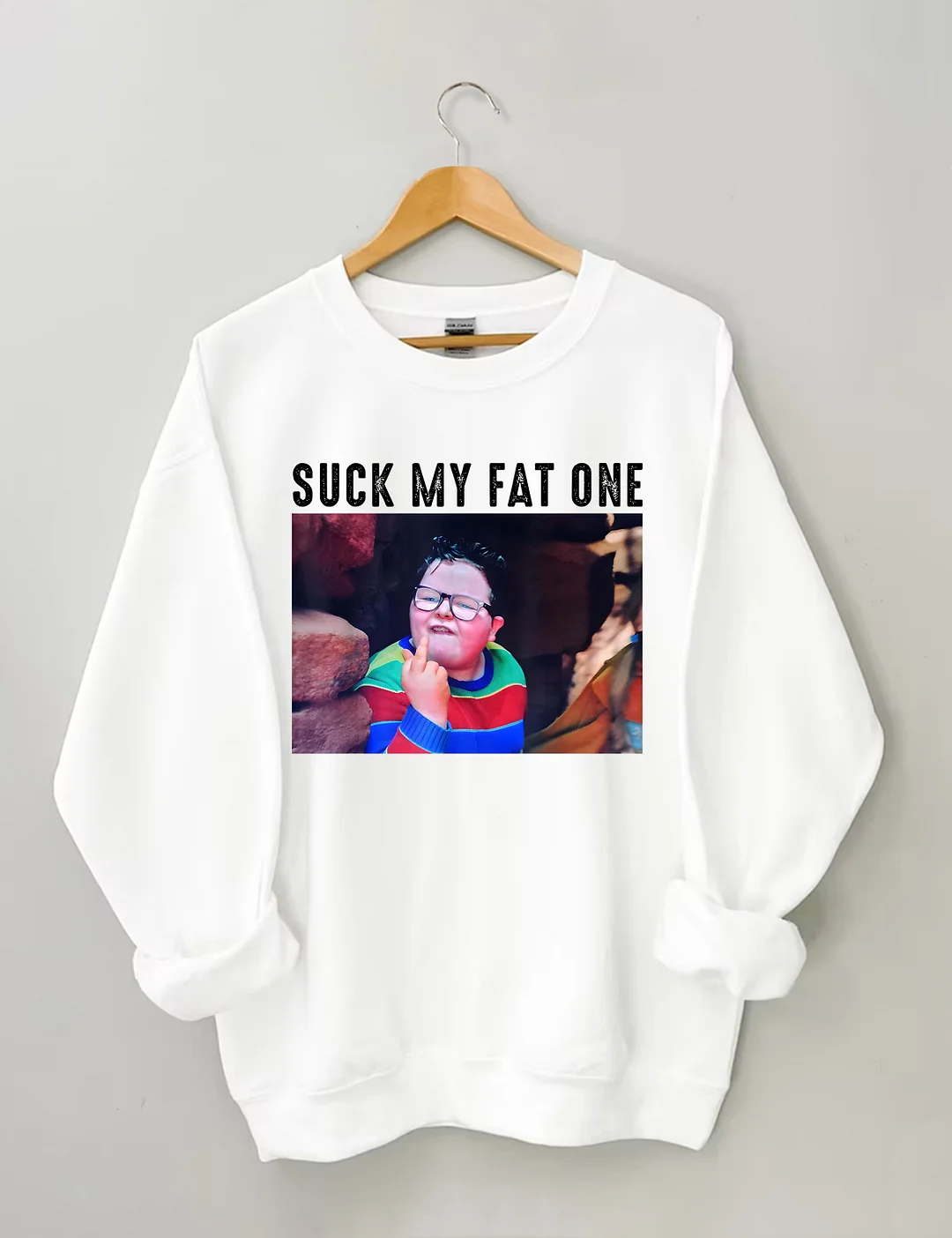 Suck My Fat One Sweatshirt