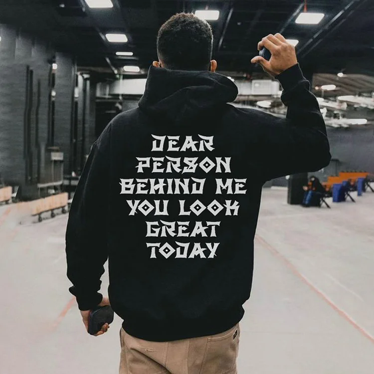Dear Person Behind Me,You Look Great Today Printed Hoodie