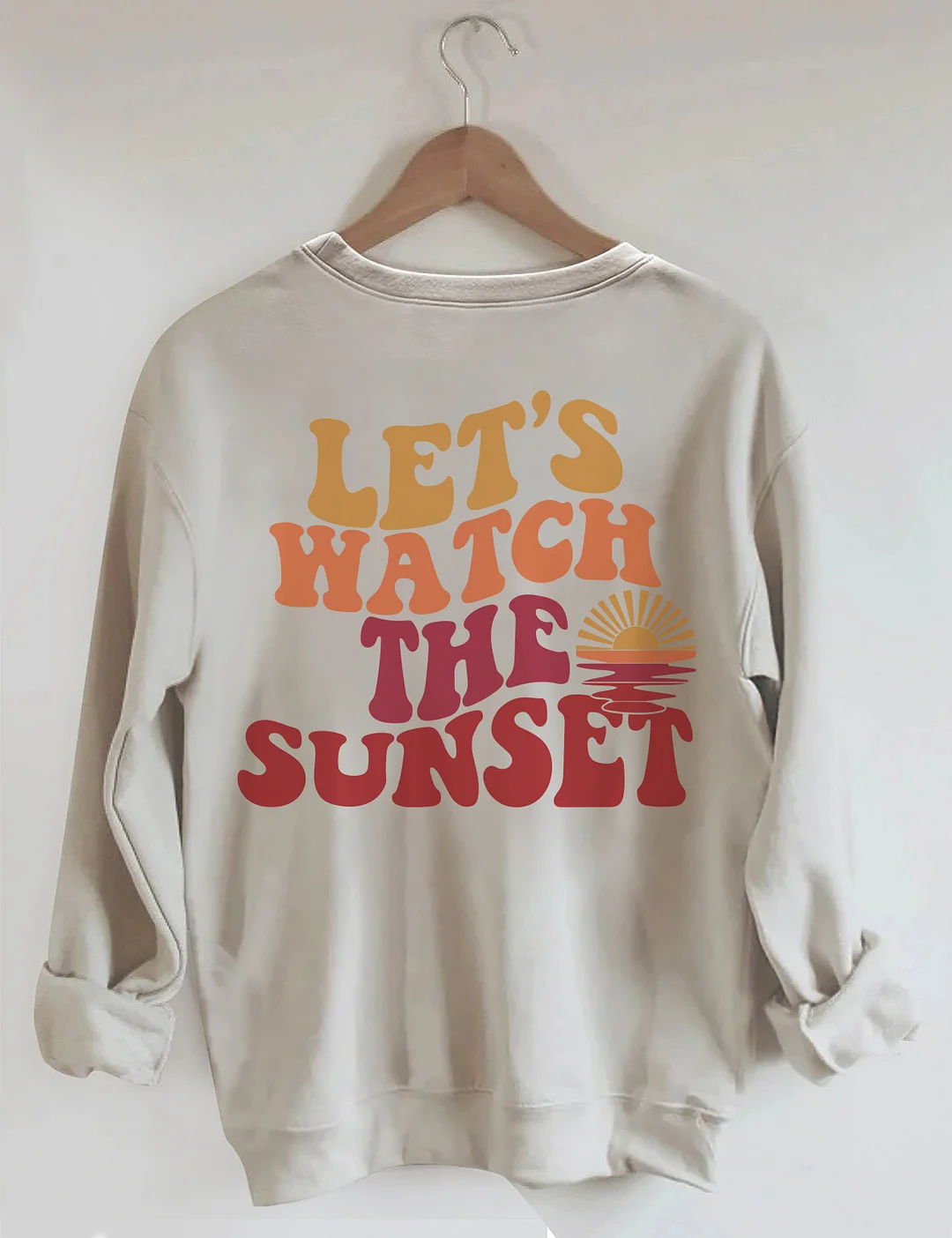 Lets Watch The Sunset Sweatshirt