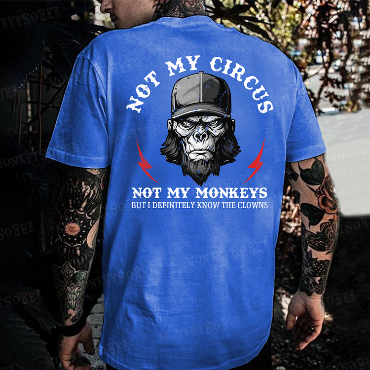 Not My Circus Not My Monkeys But I Definitely Know The Clowns Monkey T-shirt