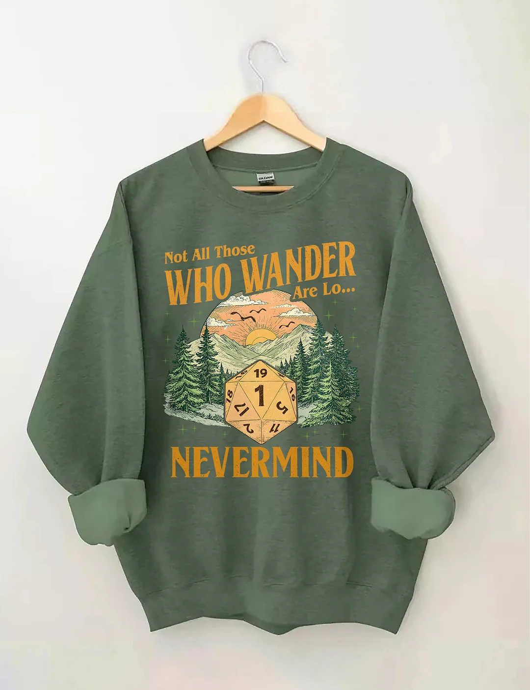 Not All Those Who Wander Nevermind Sweatshirt