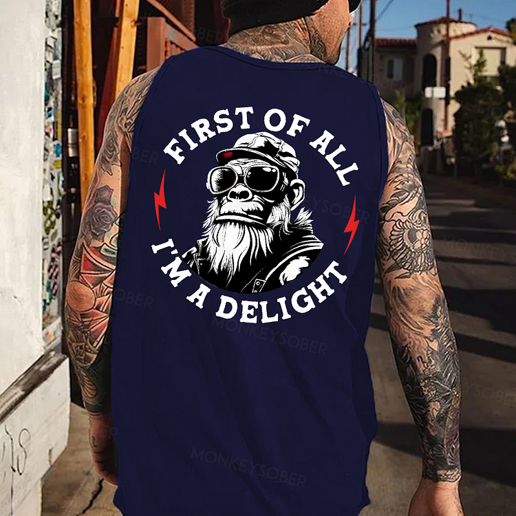 First Of All I'm A Delight Funny Sarcastic Tank Top