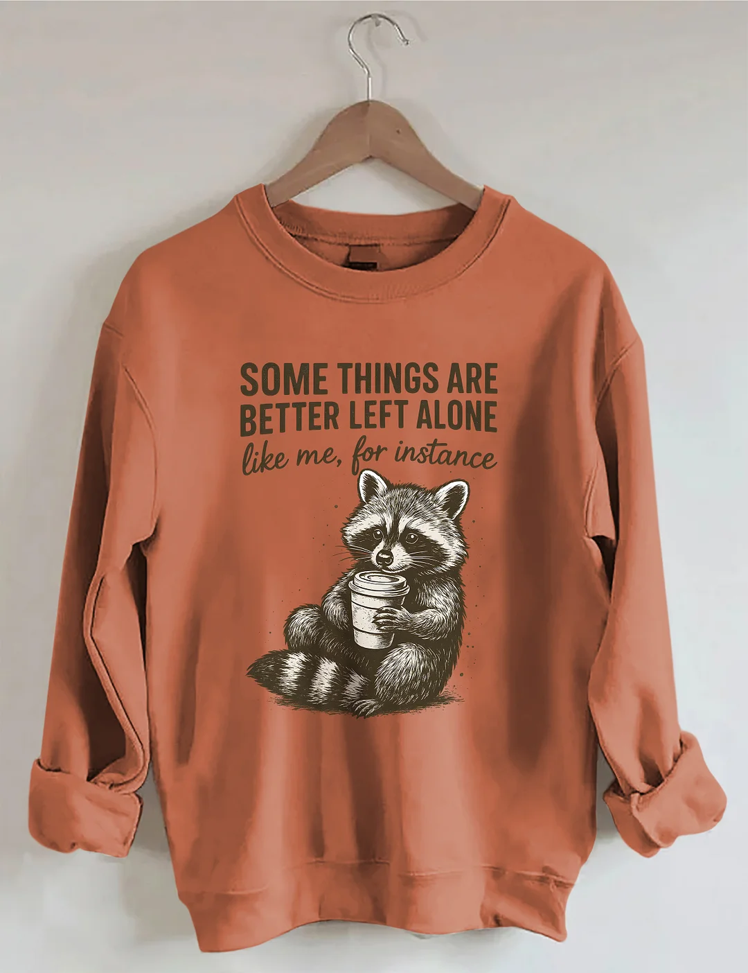 Some Things Are Better Left Alone Sweatshirt