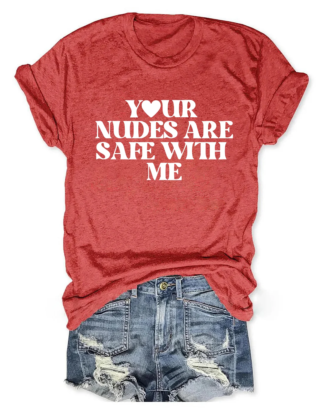 Your Nudes Are Safe With Me T-shirt