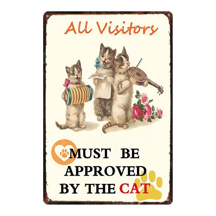 All Visitors Must Be Approved By The Cat - Vintage Tin Signs/Wooden Signs - 7.9x11.8in & 11.8x15.7in