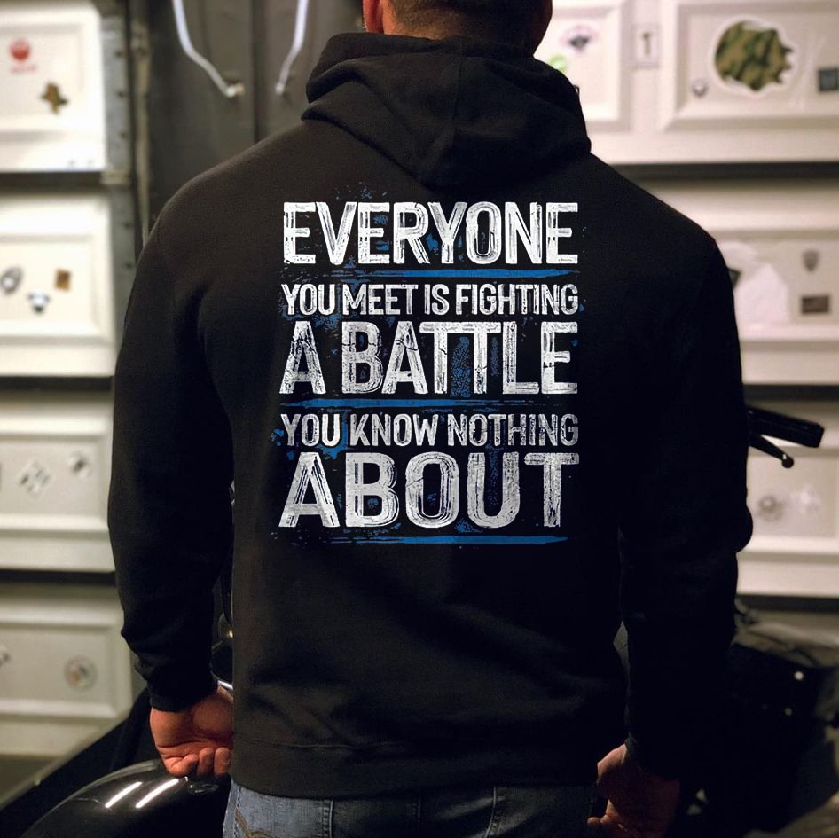 Livereid Everyone You Meet Is Fighting A Battle You Know Nothing About Printed Men's Hoodie - Livereid