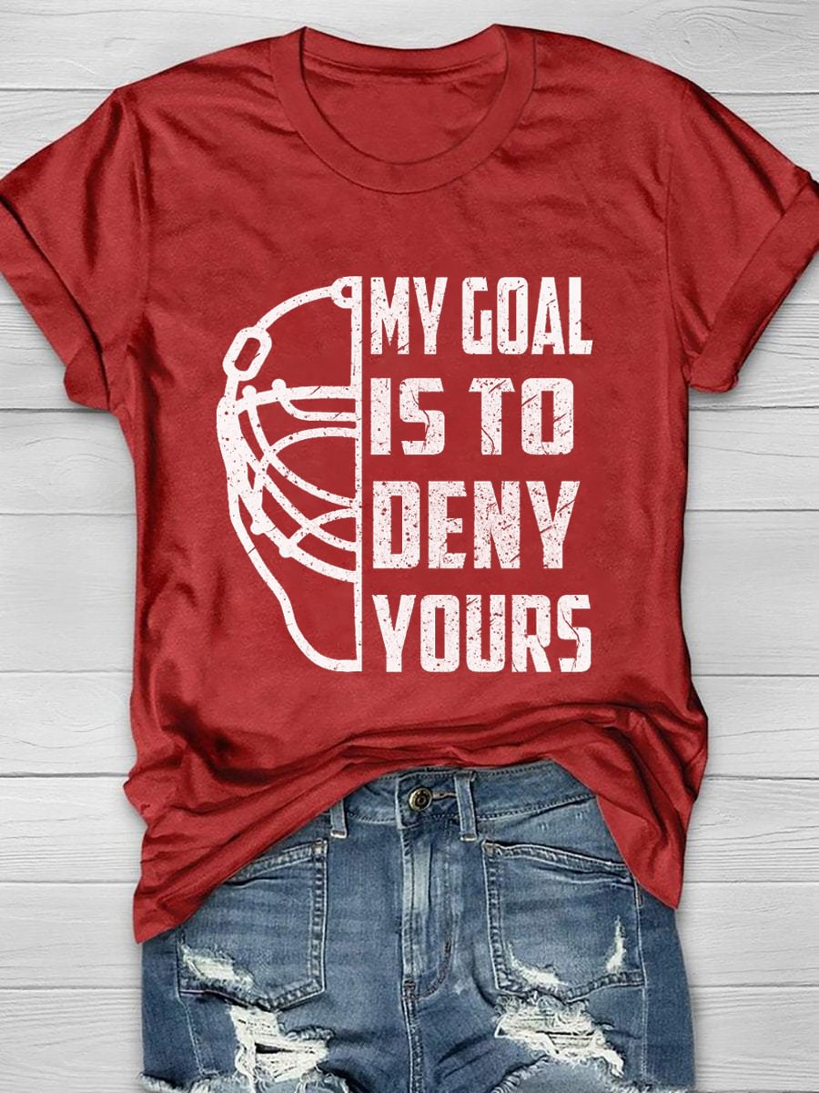 Hockey Goalie - My Goal Is To Deny Yours Short Sleeve T-Shirt