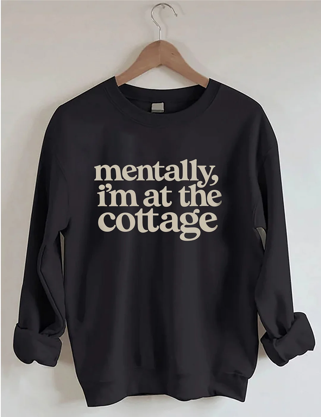 Mentally I'm At the Cottage Sweatshirt