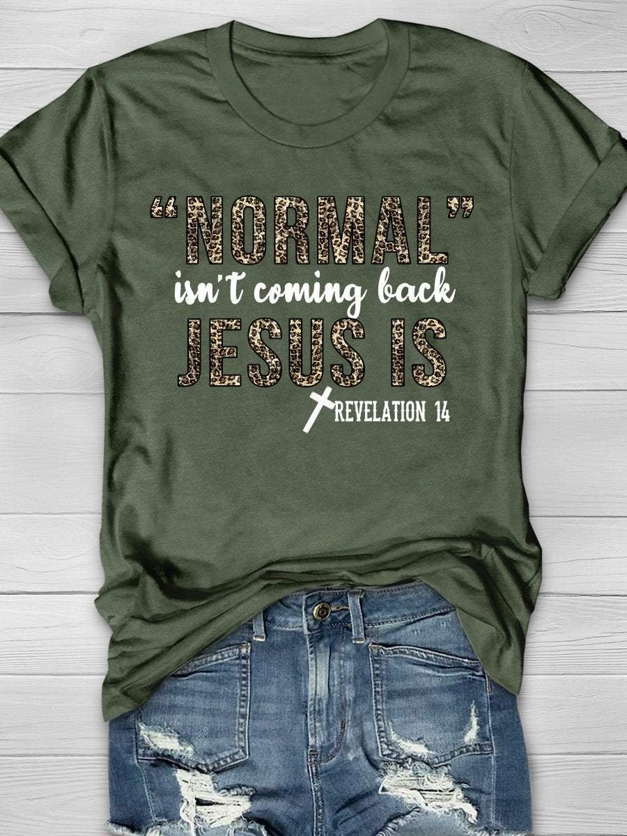Normal Isn't Coming Back Jesus Is Print Short Sleeve T-shirt