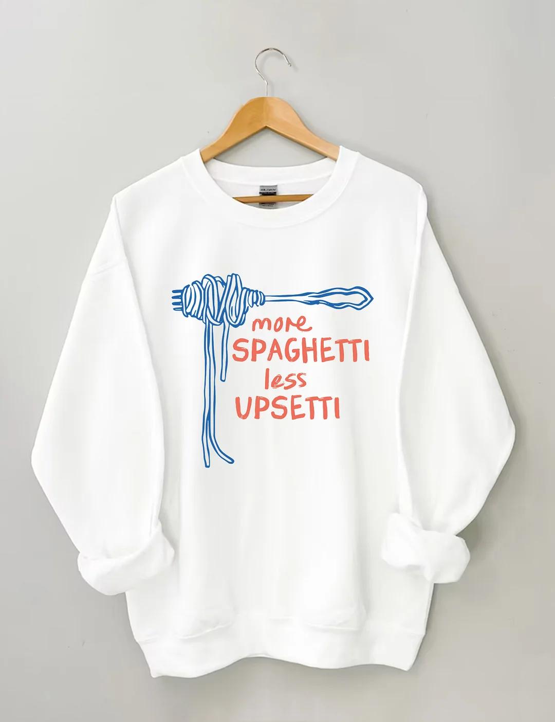 More Spaghetti Less Upsetti Sweatshirt