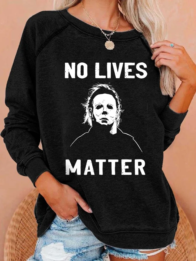 No Lives Matter Print Long Sleeve Sweatshirt