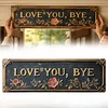 Love You Bye Vintage Floral Wall Plaque Street Sign for Home/Living Room/Bedroom
