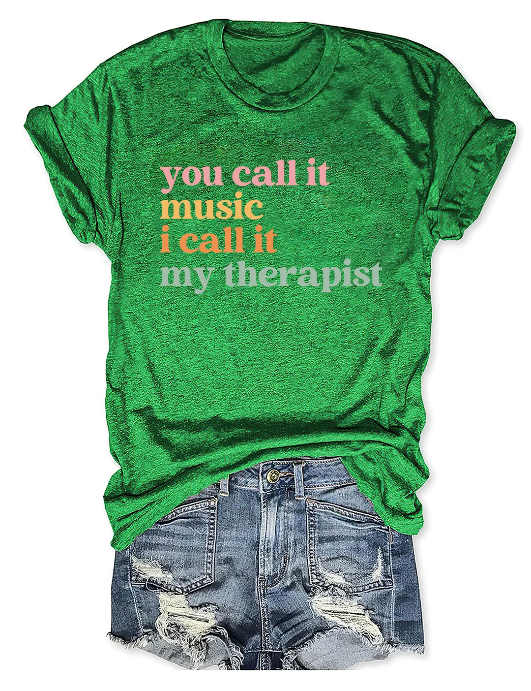 You Call It Music I Call It My Therapist T-shirt