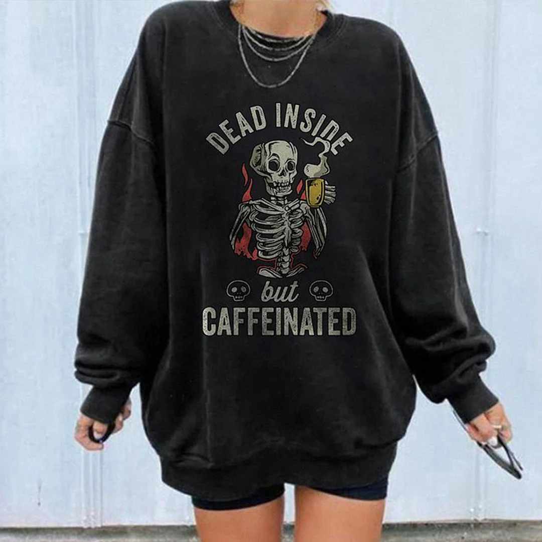 DEAD INSIDE BUT CAFFEINATED Drinking Skull  Black Print Sweatshirt