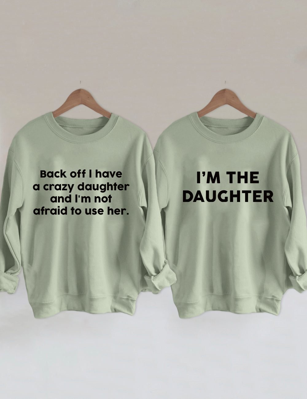 Back Off I Have A Crazy Daughter Sweatshirt